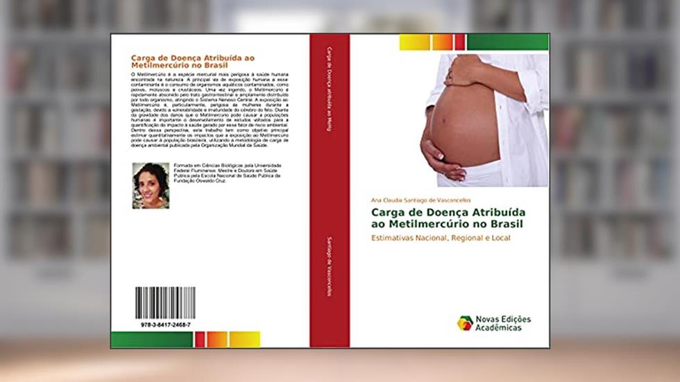 Carga de Doença Atribuída ao Metilmercúrio no Brasil: Estimativas Nacional, Regional e Local, do autor Ana Claudia Santiago de Vasconcellos