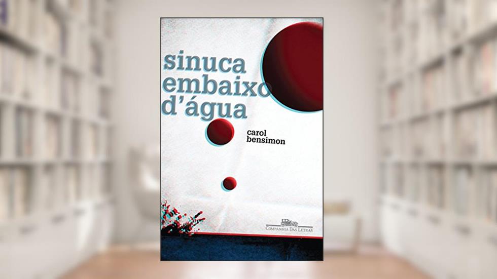 Sinuca embaixo d'água, do autor Carol Bensimon