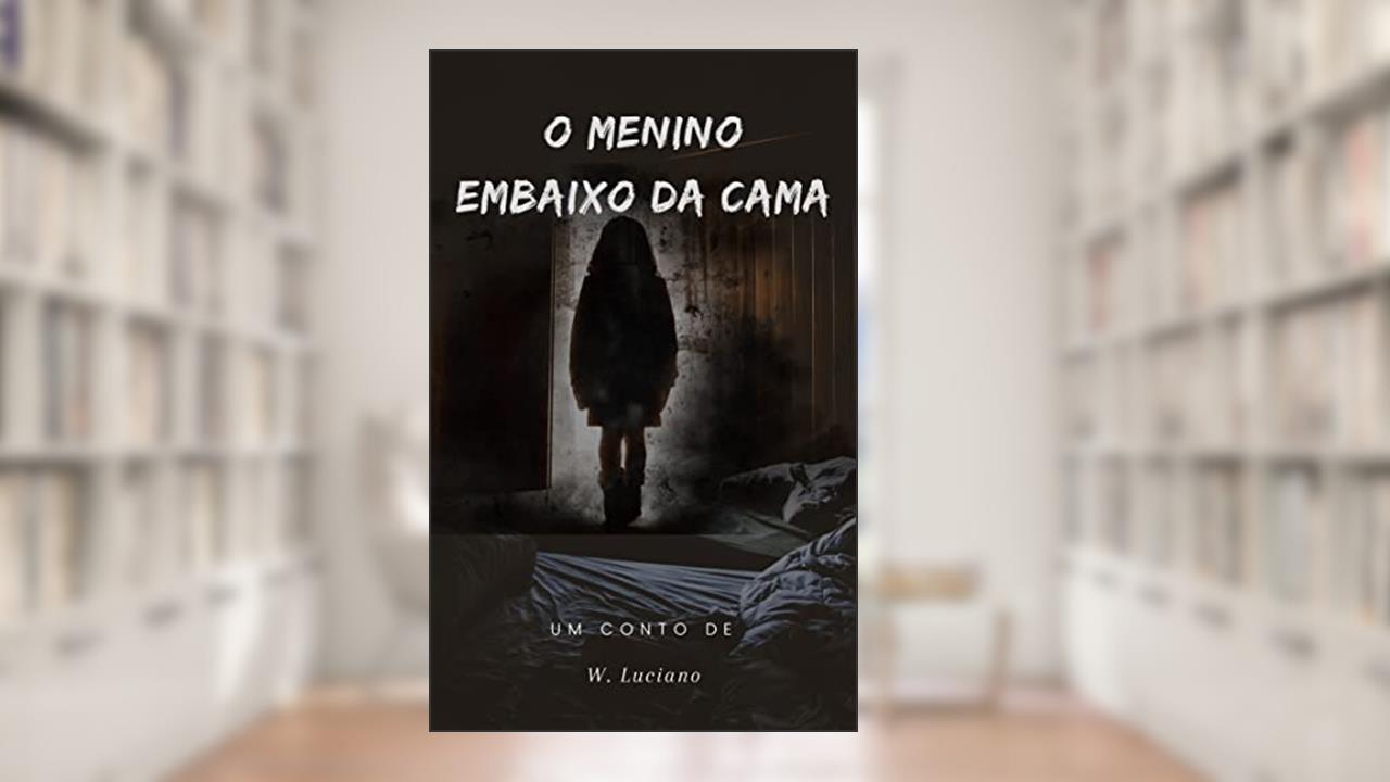 O menino embaixo da cama: Lendas, do autor Wanderlei Luciano