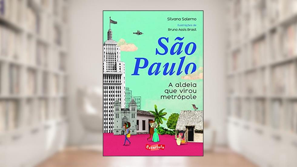 São Paulo: A aldeia que virou metrópole, do autor Silvana Salerno