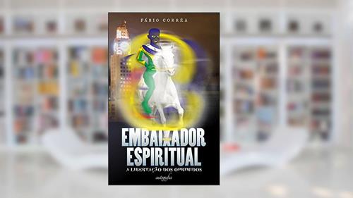 Capa de Embaixador Espiritual. A Libertação dos Oprimidos, do autor Fabio Correa