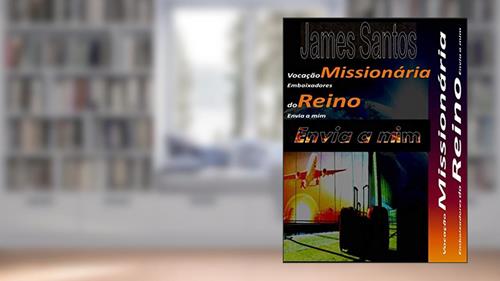 Capa de Vocação Missionária Embaixadores do Reino: Envia a mim (1), do autor James Santos