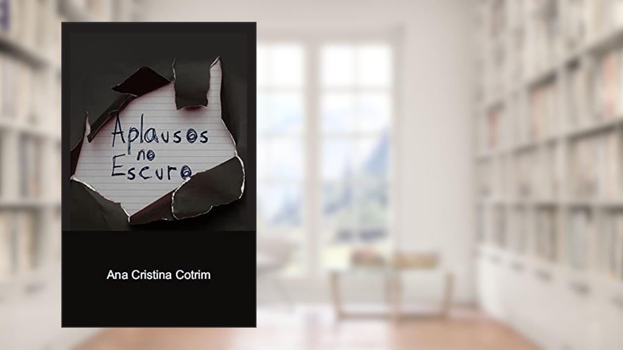 Aplausos no escuro, do autor Ana Cristina Cotrim