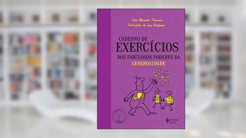 Caderno de exercícios dos fabulosos poderes da generosidade, do autor Yves-Alexandre Thalmann