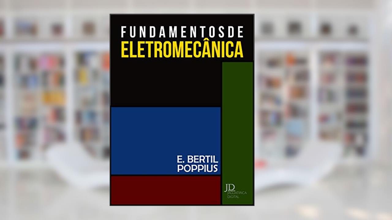 Fundamentos de Eletromecânica, do autor Eduardo Bertil Poppius