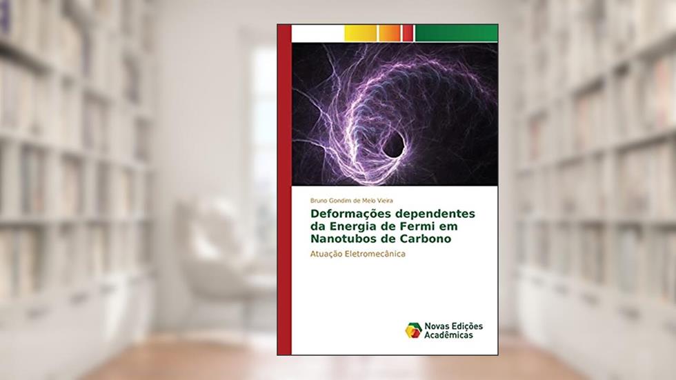 Deformações dependentes da Energia de Fermi em Nanotubos de Carbono: Atuação Eletromecânica, do autor Gondim de Melo Vieira Bruno