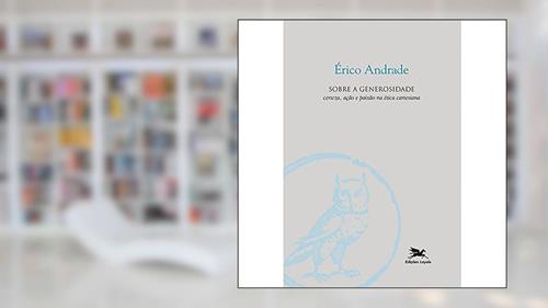 Capa de Sobre a generosidade: Certeza, ação e paixão na ética cartesiana: 91, do autor Érico Andrade
