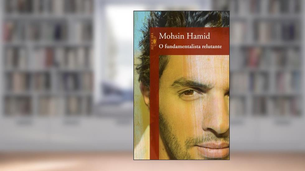 O Fundamentalista Relutante, do autor Mohsin Hamid