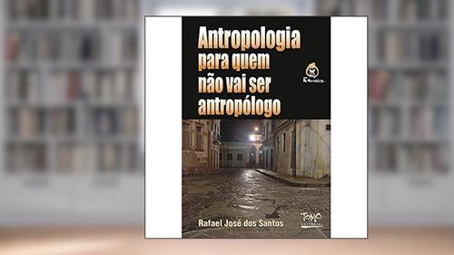 Capa de Antropologia Para Quem Não vai ser Antropólogo (Volume 1), do autor Rafael José dos Santos