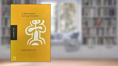 Capa de A medicalização do corpo feminino, do autor Elisabeth Meloni Vieira