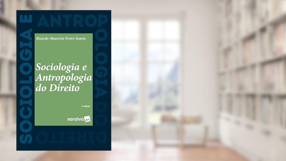 Sociologia e Antropologia do Direito - 2ª Edição 2022, do autor Ricardo Mauricio Freire Soares