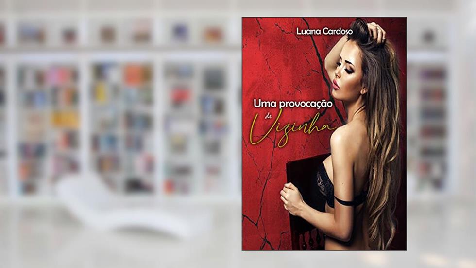 Uma Provocação De Vizinha, do autor Luana Cardoso
