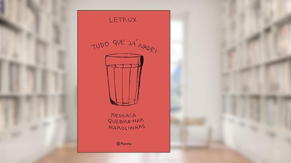 Tudo que já nadei: Ressaca, quebra-mar e marolinhas, do autor Letrux