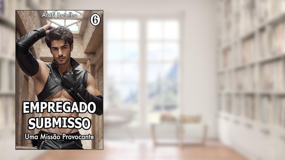 Uma Missão Provocante (Empregado Submisso Livro 6), do autor Atari Botelho