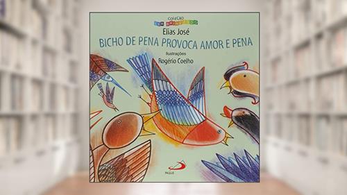 Capa de Bicho de Pena Provoca Amor e Pena, do autor Elias José