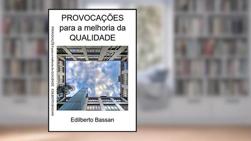 Capa de PROVOCAÇÕES para a melhoria da QUALIDADE, do autor Edilberto Bassan; Caleg treinamentos