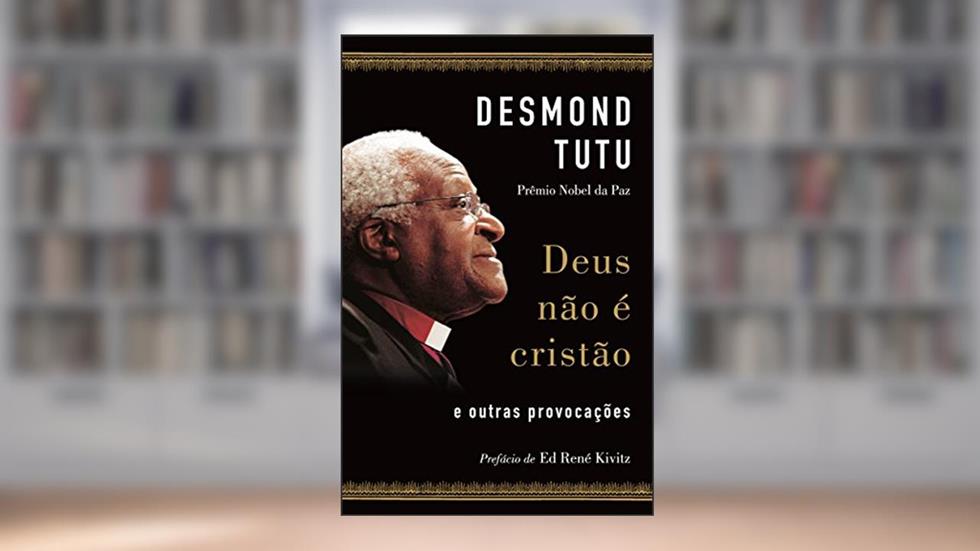 Deus não é cristão: E outras provocações, do autor Desmond Tutu
