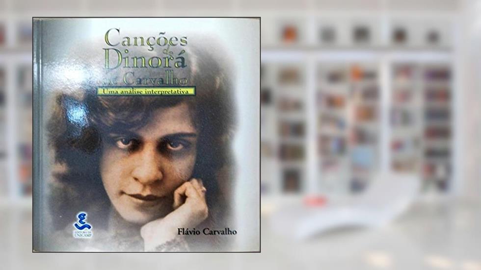 Canções de Dinorá de Carvalho: uma Análise Interpretativa, do autor Flávio Carvalho