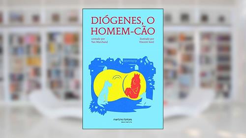 Capa de Diógenes, o homem-cão: Coleção pequeno filósofo, do autor Yan Marchand