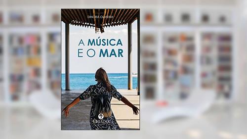 Capa de A Música e o Mar, do autor Dinorá Oliveira