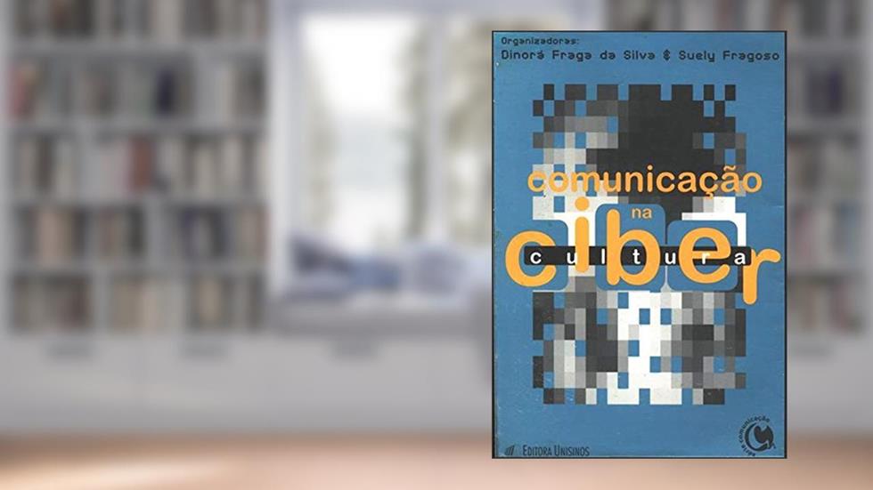 Comunicação Na Cibercultura. -- ( Comunicação ; 3 ), do autor Dinorá Fraga Da Silva