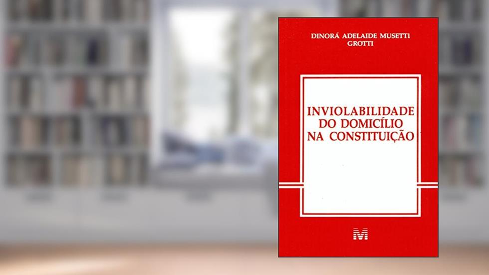 Inviolabilidade De Domicilio Na Const., do autor Dinora A. M. Grotti