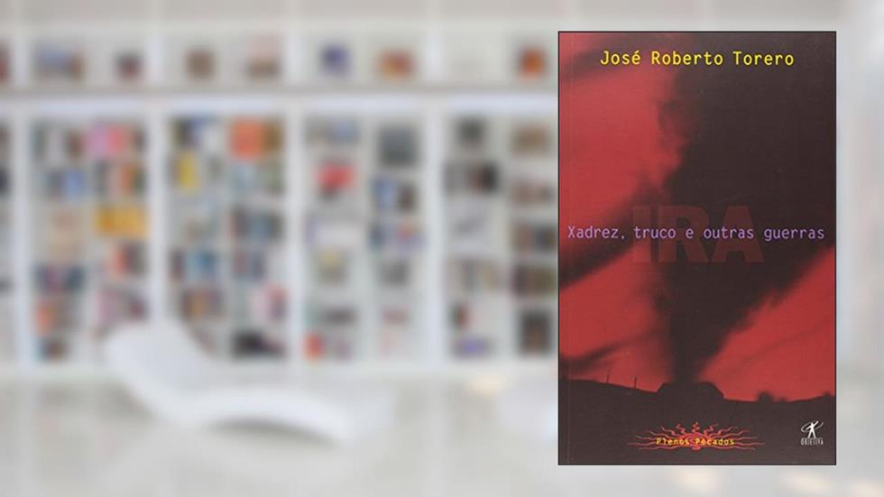 Xadrez, truco e outras guerras (ira), do autor José Roberto Torero