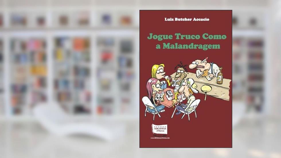 Jogue Truco Como a Malandragem, do autor Luiz Butcher Accacio