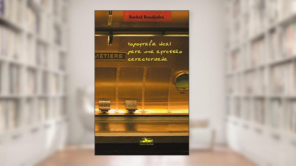 Topografia ideal para uma agressão caracterizada, do autor Rachid Boudjedra