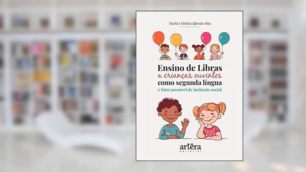 Ensino de libras a crianças ouvintes como segunda língua e fator possível de inclusão social, do autor Maria Cristina Iglesias Roa