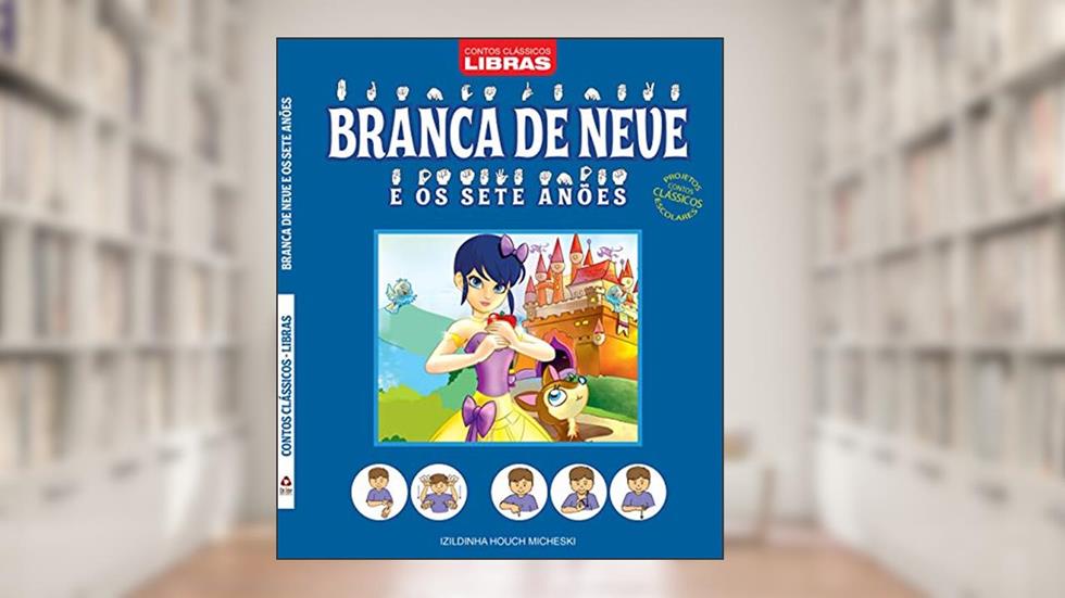 Contos clássicos - Libras - Branca de Neve e os sete anões - Projetos contos clássicos escolares, do autor Izildinha Houch Micheski