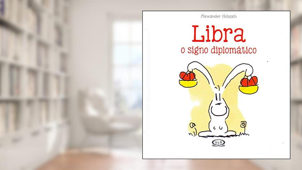 Libra: o signo diplomático: O Signo Diplomático: 7, do autor Alexander Holzach