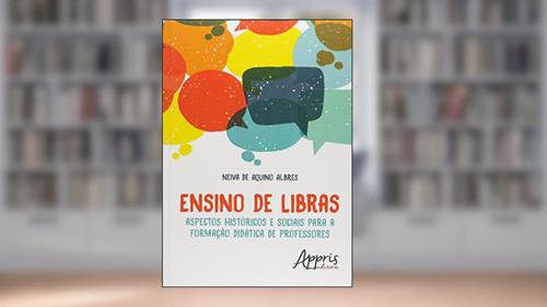 Capa de Ensino de libras: aspectos históricos e sociais para a formação didática de professores, do autor Neiva de Aquino Albres
