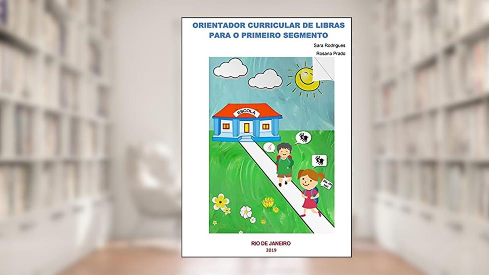 Orientador Curricular de Libras para o Primeiro Segmento, do autor Sara Rodrigues; Rosana Prado