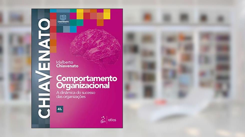 Comportamento Organizacional: A Dinâmica do Sucesso das Organizações, do autor Idalberto CHIAVENATO