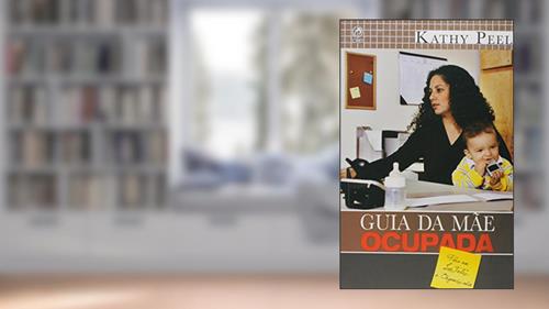 Capa de O Guia da Mãe Ocupada, do autor Kathy Peel