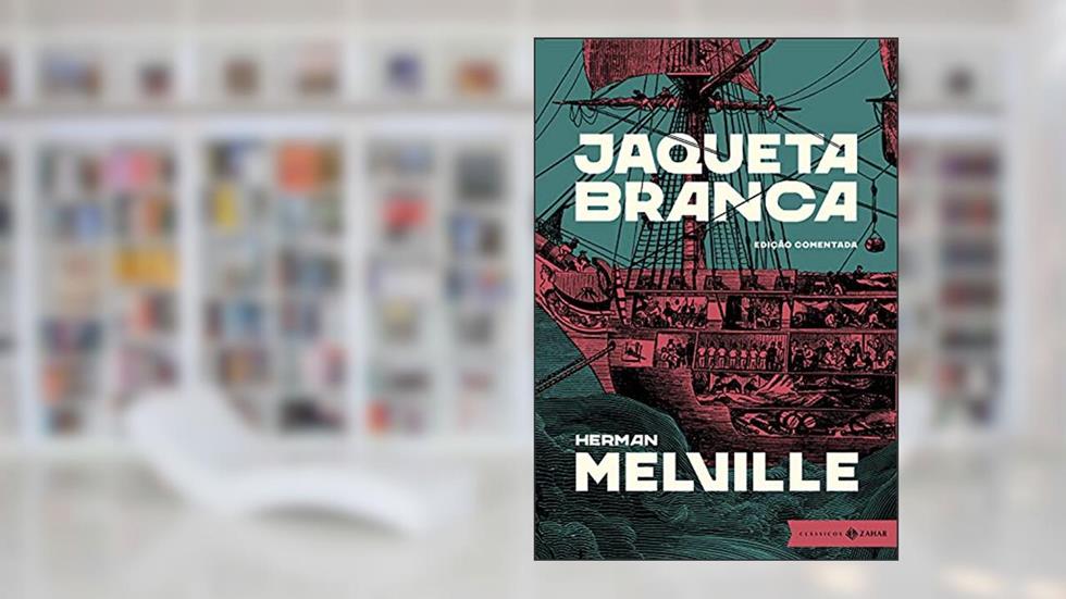 Jaqueta Branca: edição comentada, do autor Herman Melville