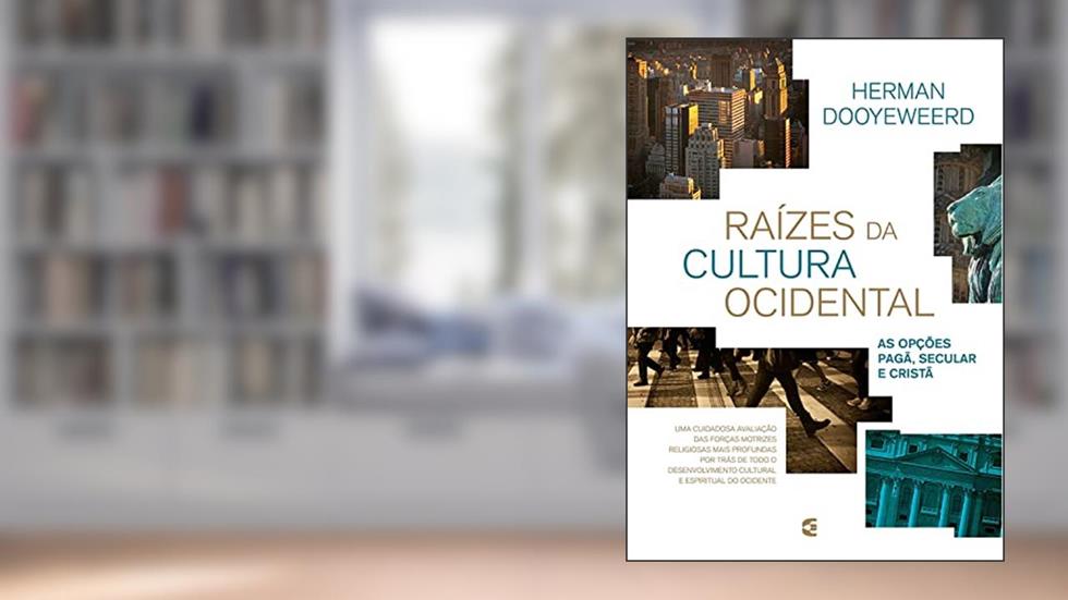 Raízes da cultura ocidental, do autor Herman Dooyeweerd