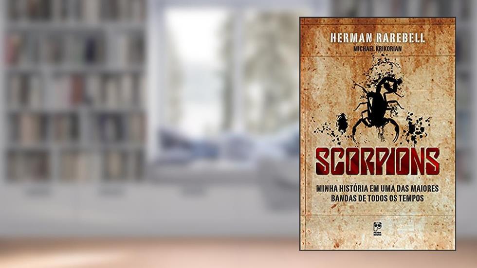 Scorpions: Minha vida em uma das maiores bandas de todos os tempos, do autor Herman Rarebell; Michael Krikorian