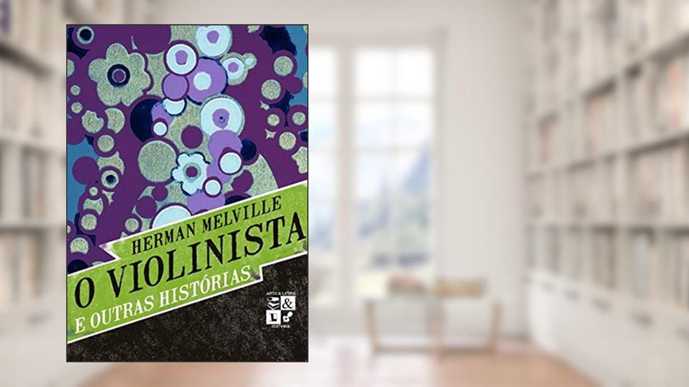 O violinista e outras histórias, do autor Herman Melville