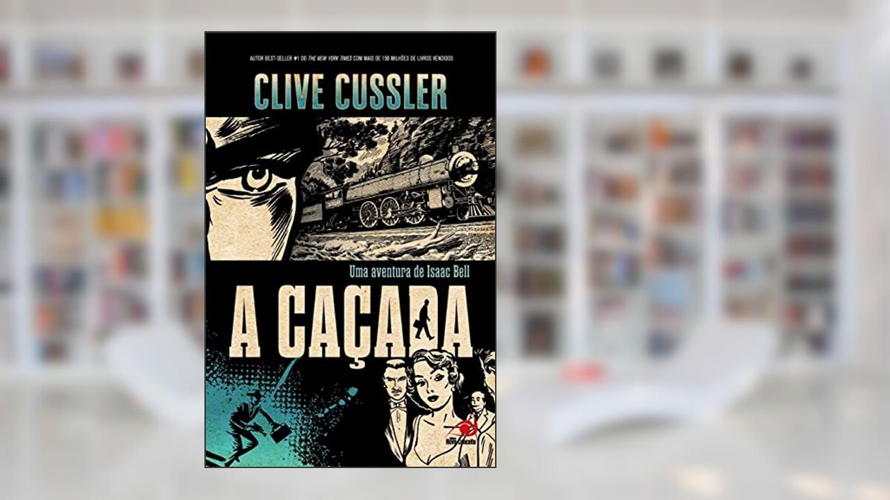 Cacada, A: uma Aventura de Isaac Bell, do autor CLIVE CUSSLER