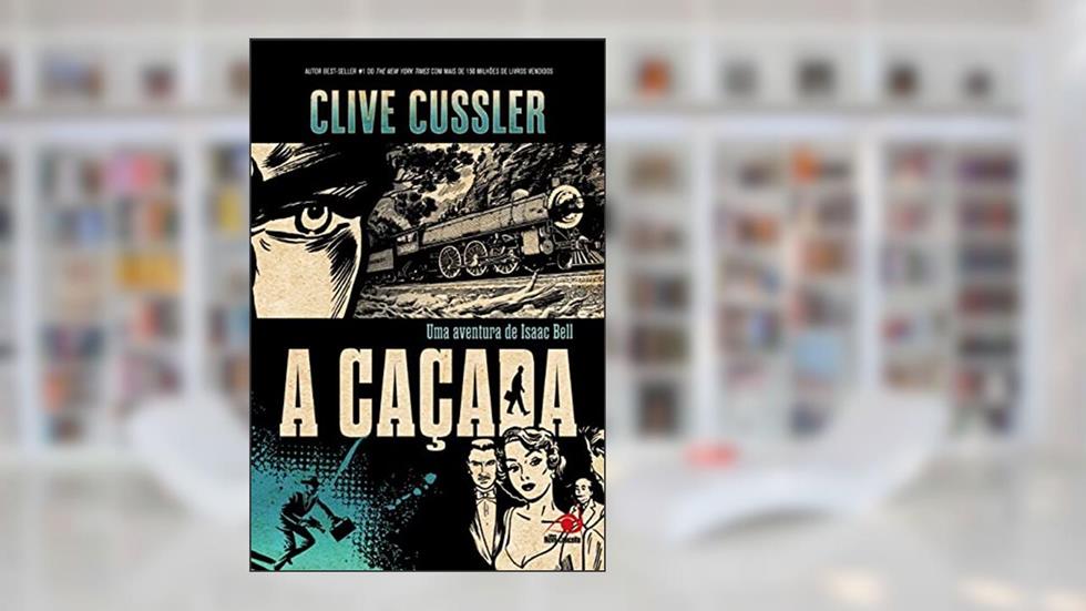 Cacada, A: uma Aventura de Isaac Bell, do autor CLIVE CUSSLER
