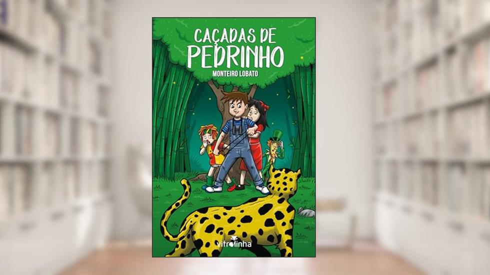 Caçadas de Pedrinho, do autor Monteiro Lobato