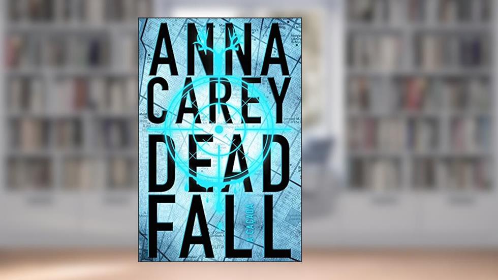 Deadfall. A Caçada, do autor Anna Carey