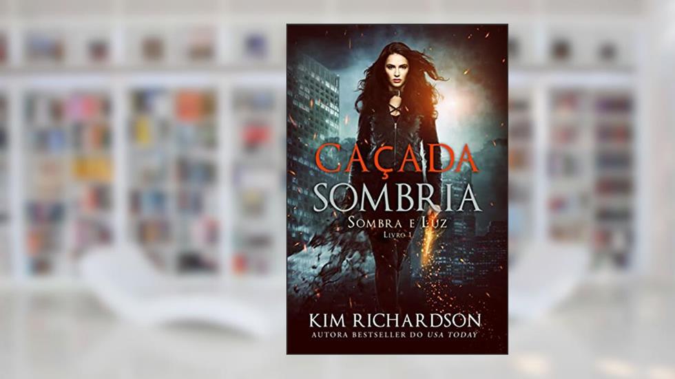 Caçada Sombria (Sombra e Luz Livro 1), do autor Kim Richardson