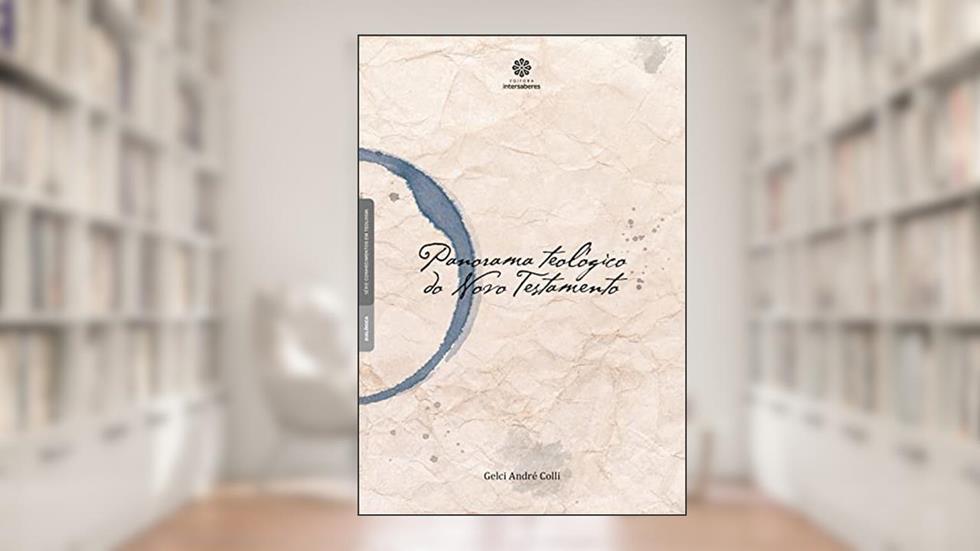 Panorama Teológico do Novo Testamento, do autor Gelci André Colli