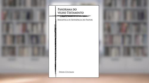 Capa de Panorama do Velho Testamento (Biblioteca De Referencia Do Pastor Livro 2), do autor Derek Coleman