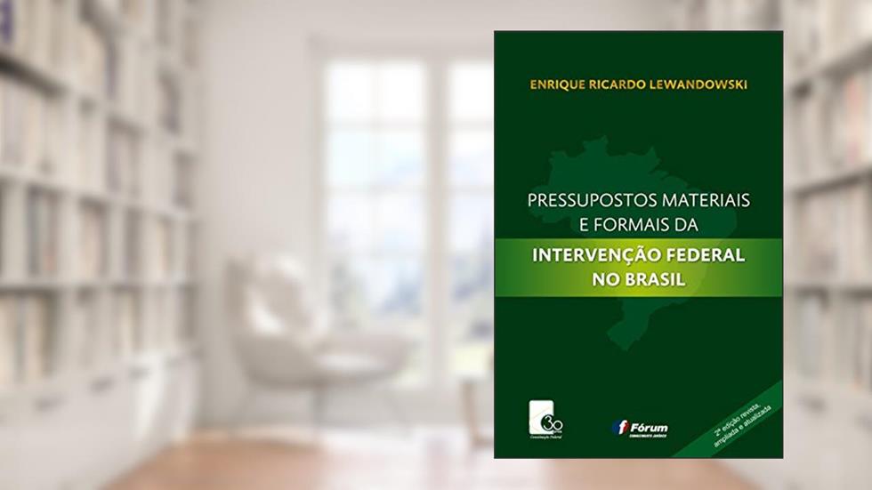 Pressupostos materiais e formais da intervenção federal no Brasil, do autor Enrique Ricardo Lewandowski