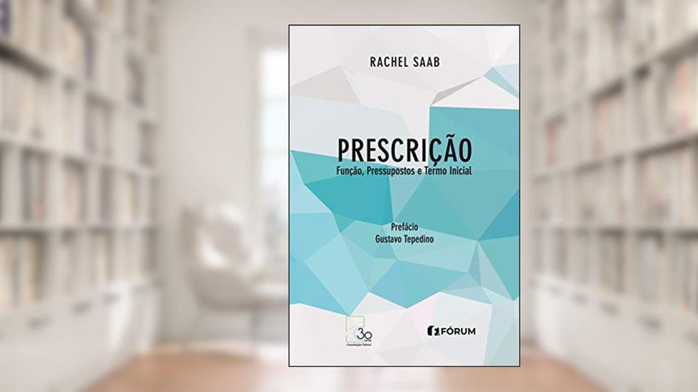 Prescrição - função, pressupostos e termo inicial, do autor Rachel Saab