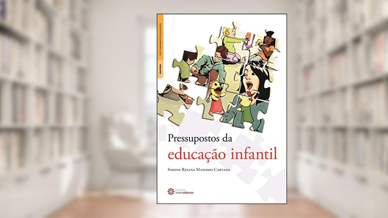 Pressupostos da educação infantil, do autor Simone Regina Manosso Cartaxo